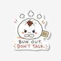 Bun Out. Don't Talk.