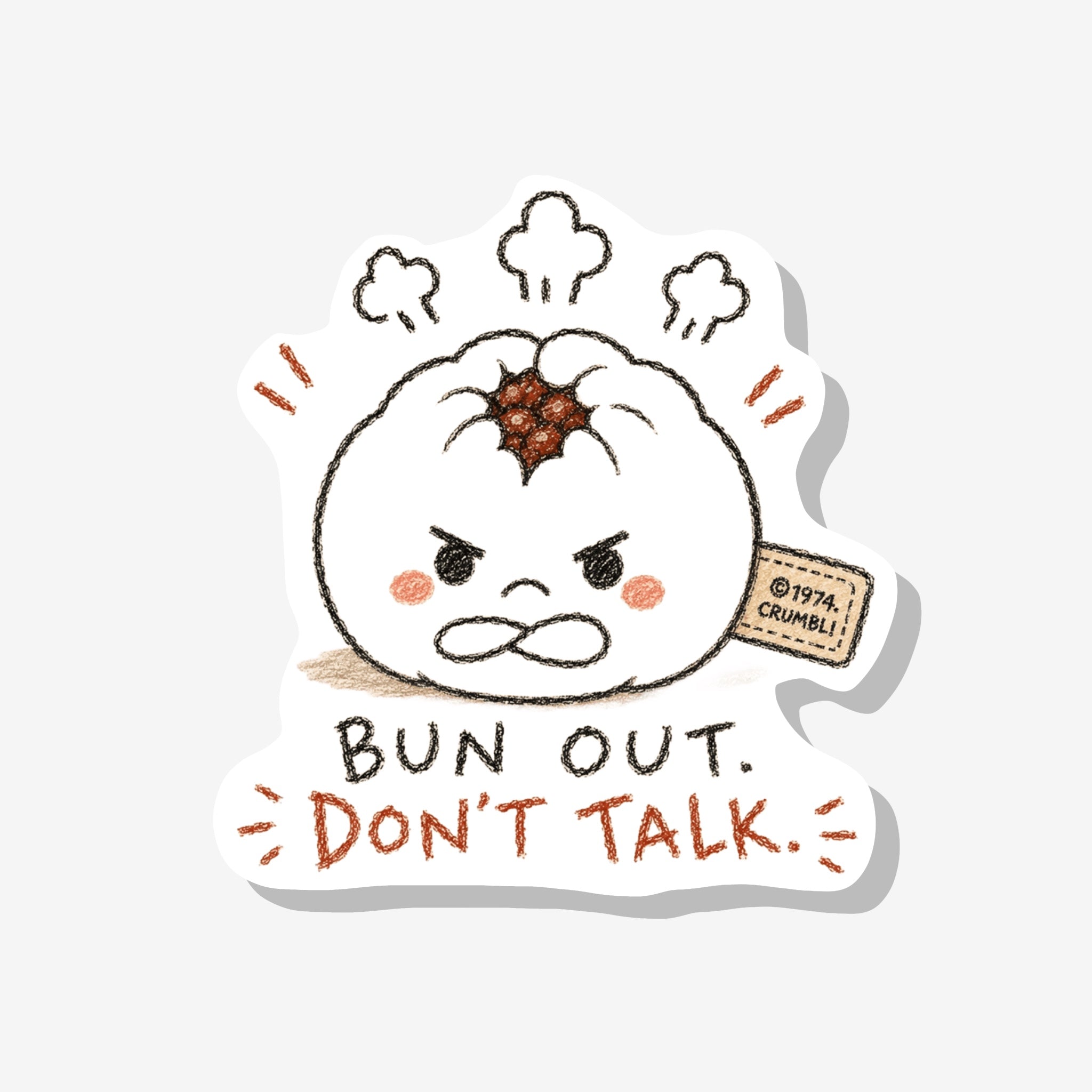 Bun Out. Don't Talk.