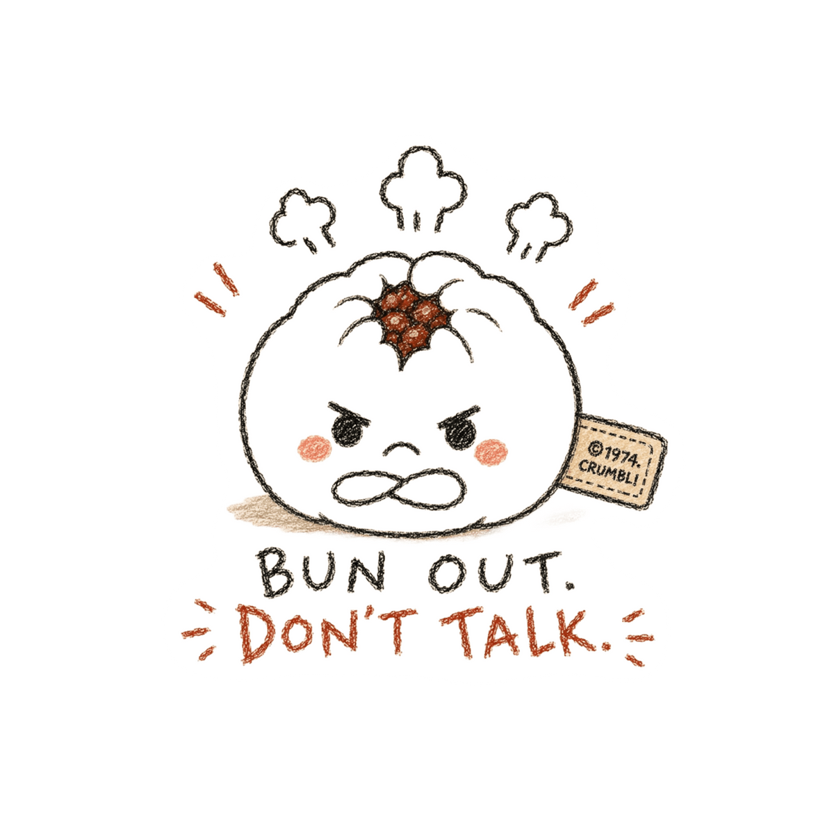 Bun Out. Don't Talk.