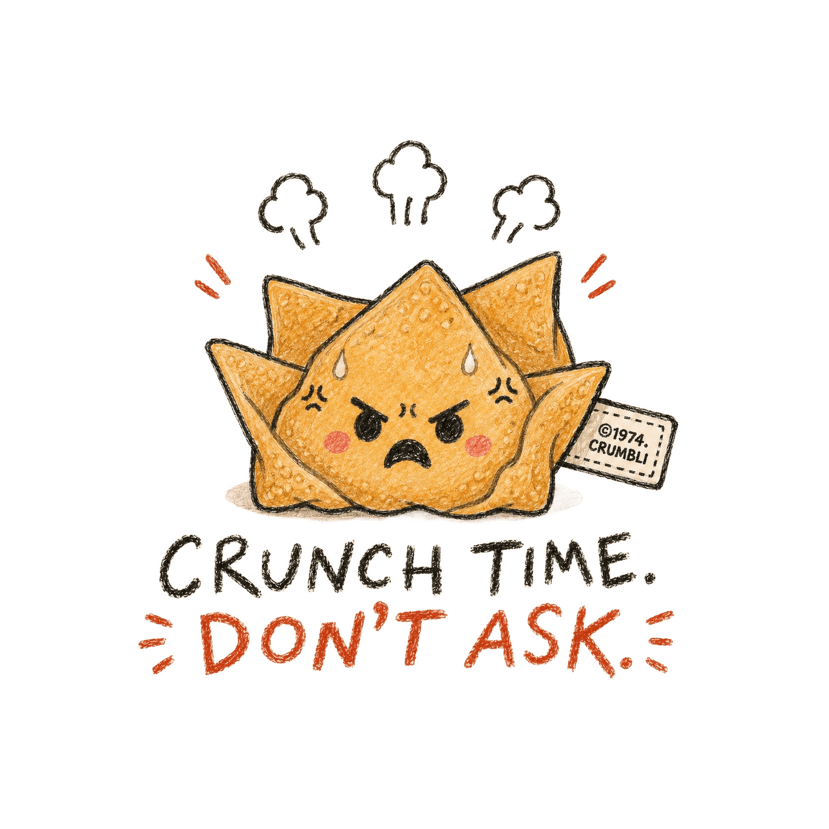 Crunch Time. Don't Ask.
