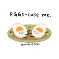 EGGS-cuse Me