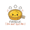 Fragile. Do Not Test Me