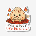 Too Spicy To Be Civil