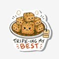 Tripe-ing My Best